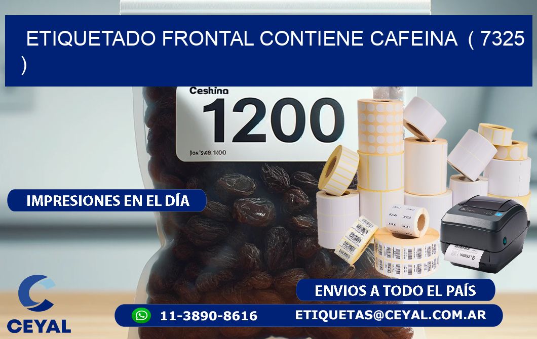 ETIQUETADO FRONTAL CONTIENE CAFEINA  ( 7325 )