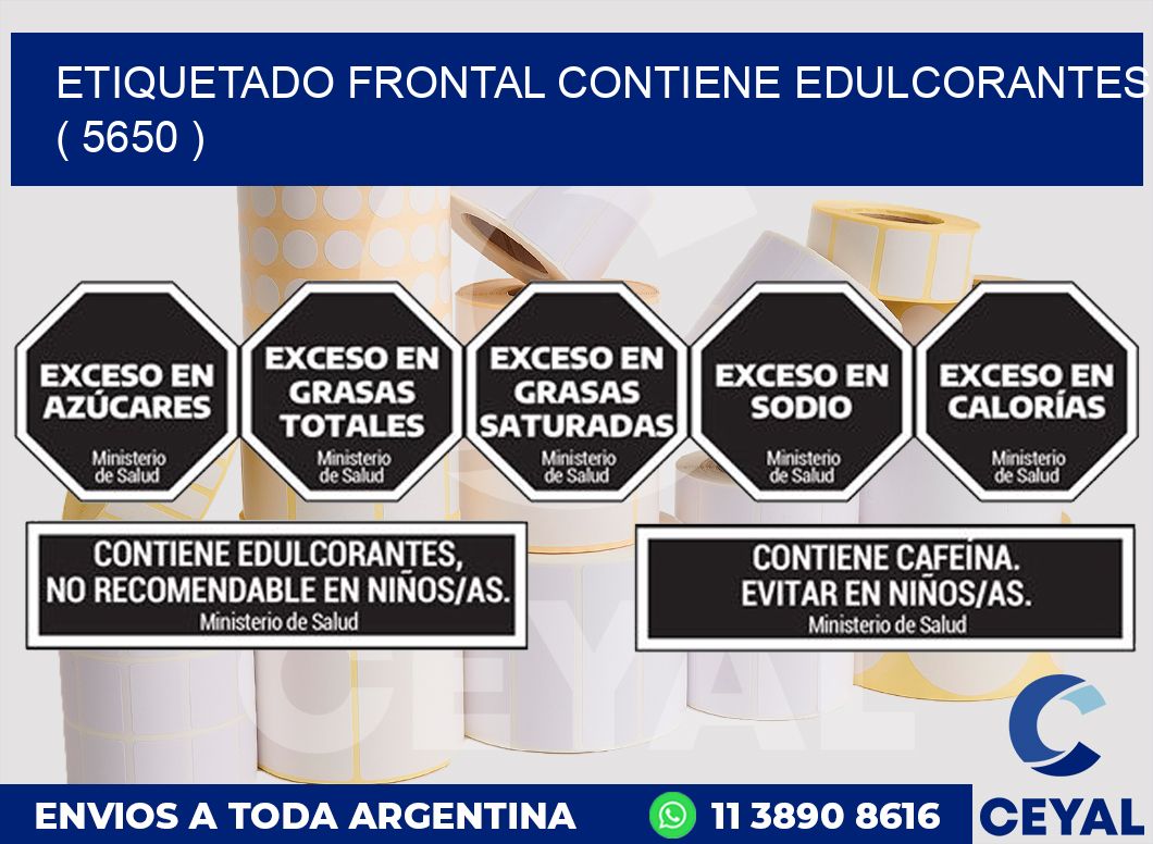 ETIQUETADO FRONTAL CONTIENE EDULCORANTES  ( 5650 )
