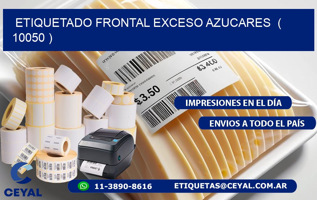 ETIQUETADO FRONTAL EXCESO AZUCARES  ( 10050 )