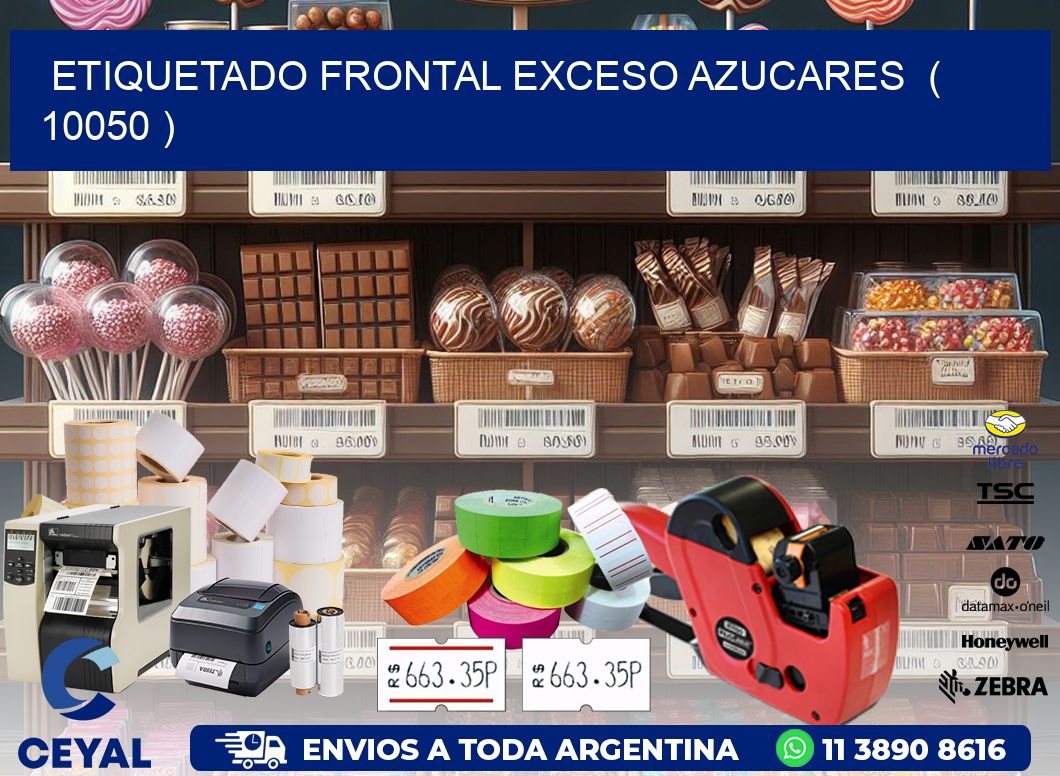 ETIQUETADO FRONTAL EXCESO AZUCARES  ( 10050 )