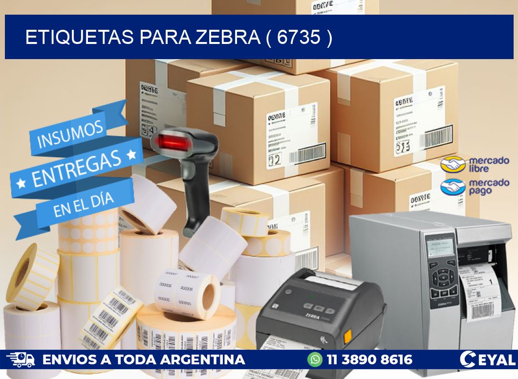ETIQUETAS PARA ZEBRA ( 6735 )