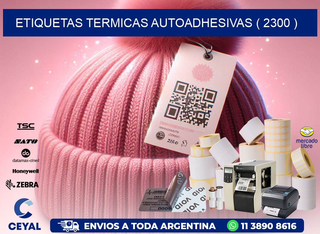 ETIQUETAS TERMICAS AUTOADHESIVAS ( 2300 )