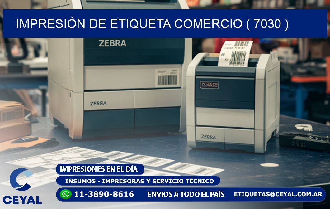 IMPRESIÓN DE ETIQUETA COMERCIO ( 7030 )