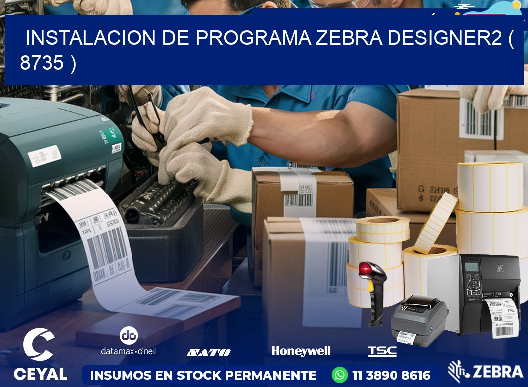 INSTALACION DE PROGRAMA ZEBRA DESIGNER2 ( 8735 )