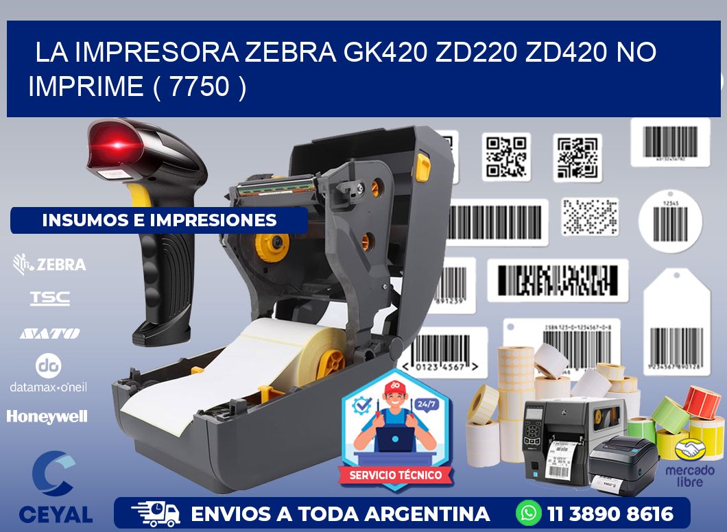 LA IMPRESORA ZEBRA GK420 ZD220 ZD420 NO IMPRIME ( 7750 )