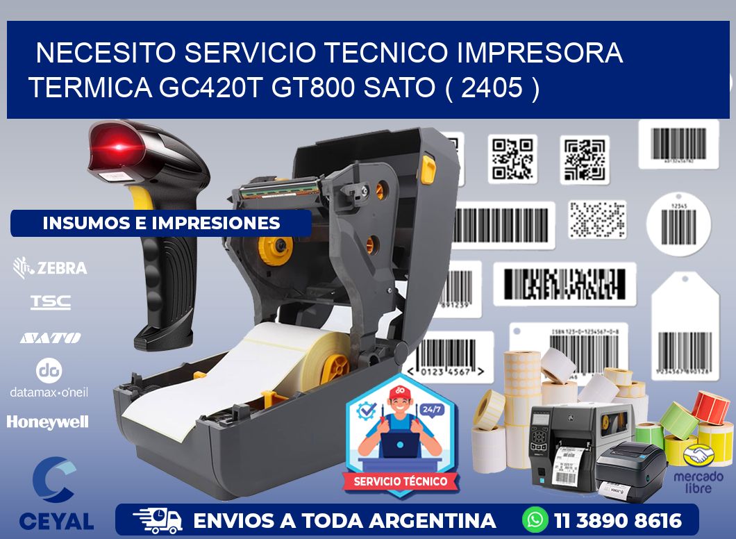 NECESITO SERVICIO TECNICO IMPRESORA TERMICA GC420T GT800 SATO ( 2405 )