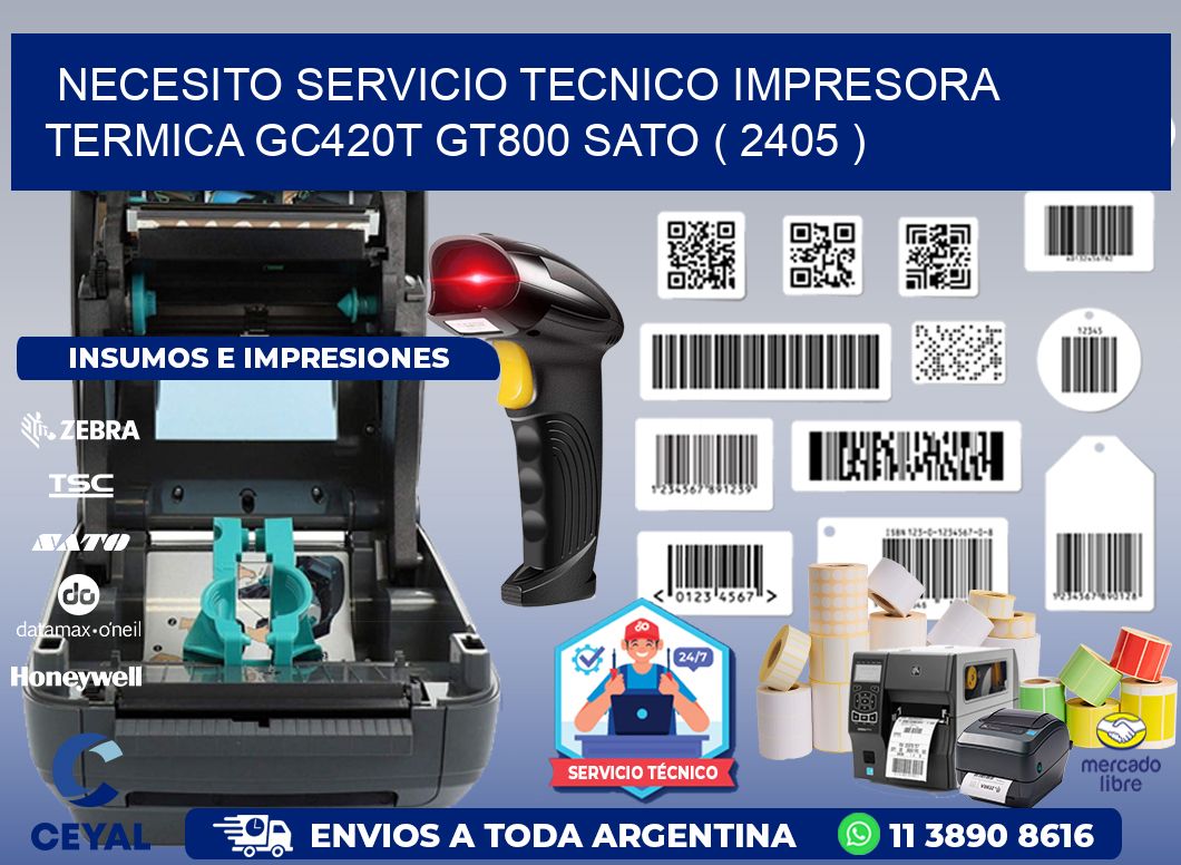 NECESITO SERVICIO TECNICO IMPRESORA TERMICA GC420T GT800 SATO ( 2405 )