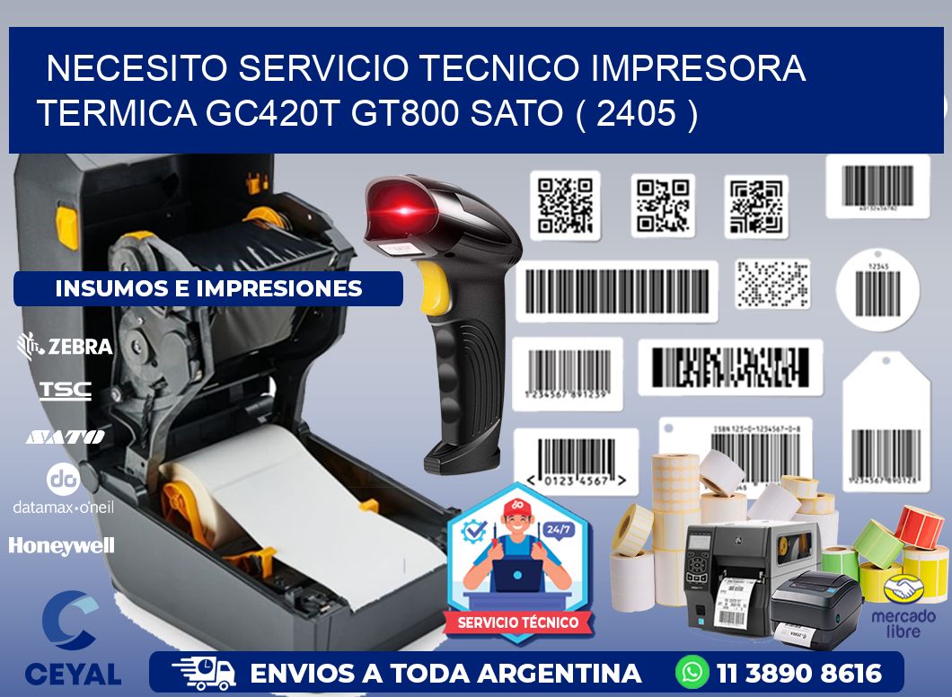 NECESITO SERVICIO TECNICO IMPRESORA TERMICA GC420T GT800 SATO ( 2405 )