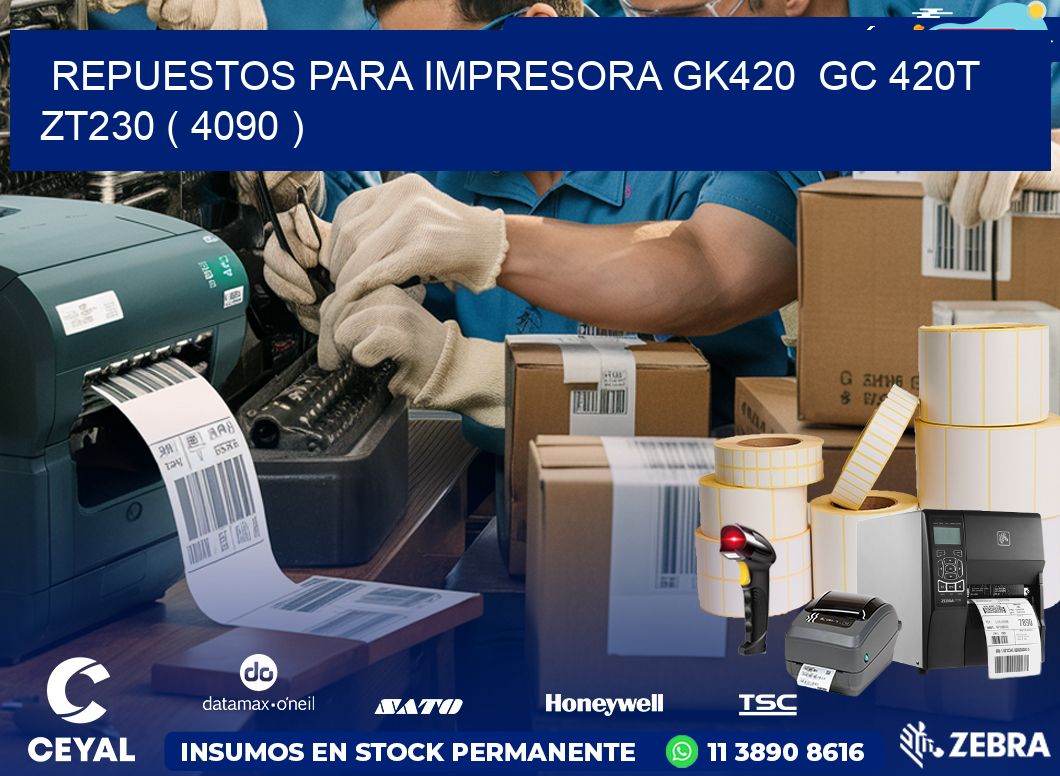 REPUESTOS PARA IMPRESORA GK420  GC 420T ZT230 ( 4090 )