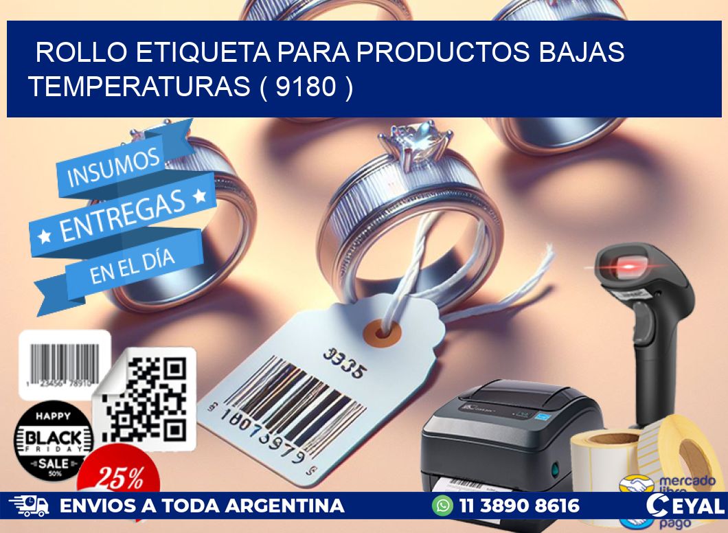ROLLO ETIQUETA PARA PRODUCTOS BAJAS TEMPERATURAS ( 9180 )