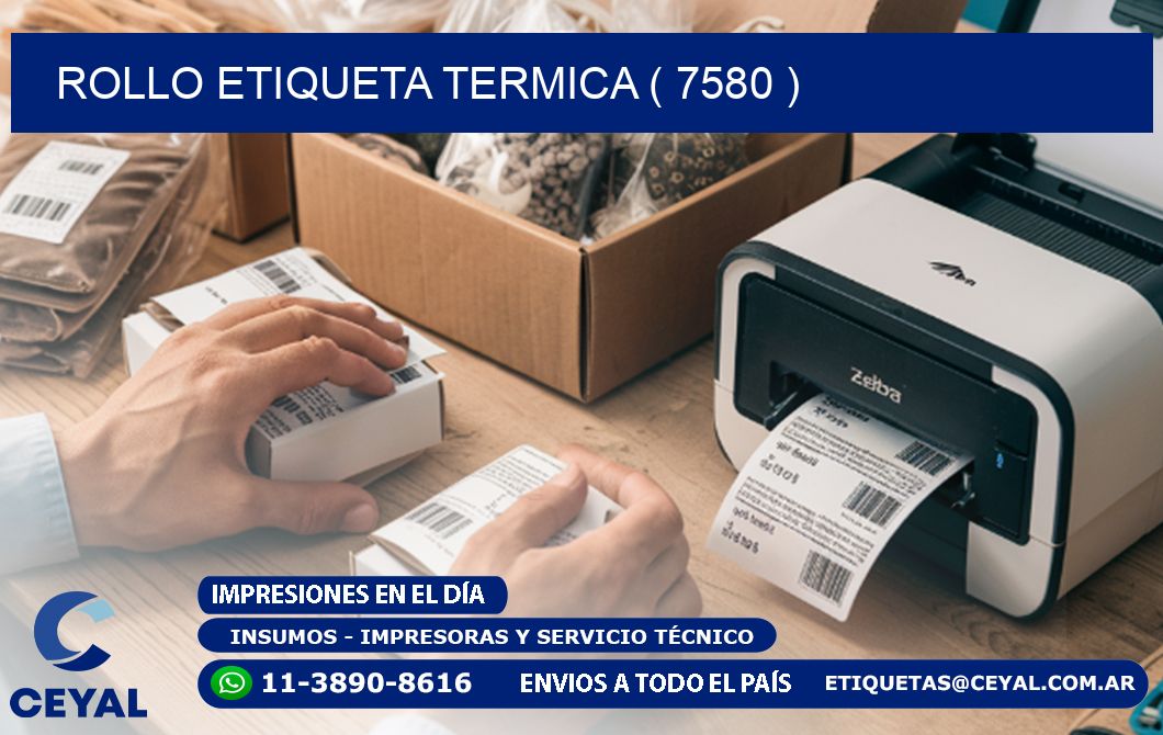 ROLLO ETIQUETA TERMICA ( 7580 )