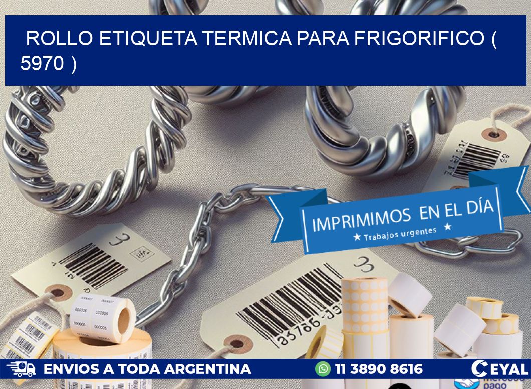 ROLLO ETIQUETA TERMICA PARA FRIGORIFICO ( 5970 )