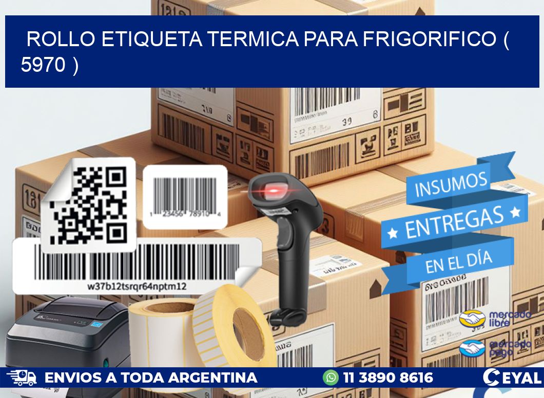 ROLLO ETIQUETA TERMICA PARA FRIGORIFICO ( 5970 )