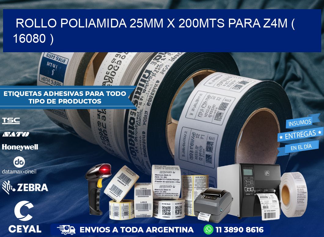 ROLLO POLIAMIDA 25MM X 200MTS PARA Z4M ( 16080 )