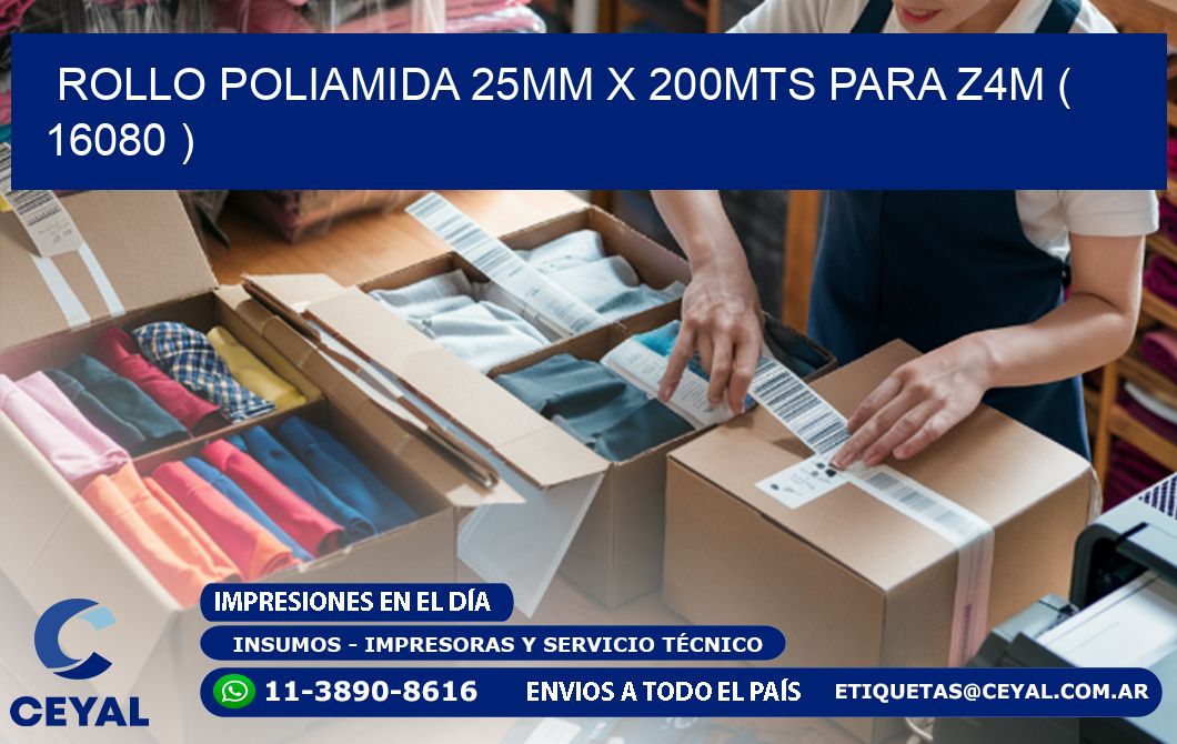 ROLLO POLIAMIDA 25MM X 200MTS PARA Z4M ( 16080 )