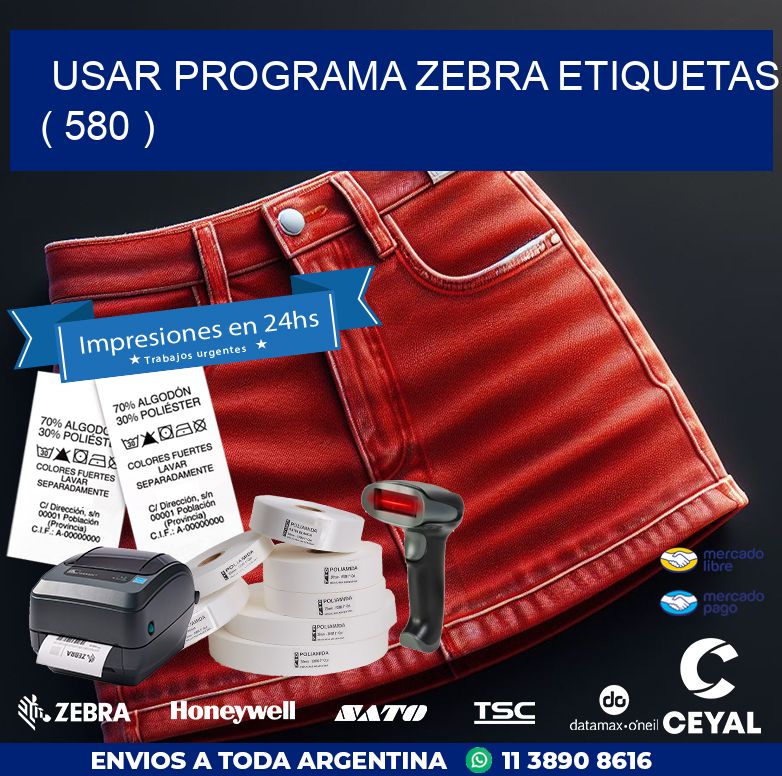 USAR PROGRAMA ZEBRA ETIQUETAS ( 580 )