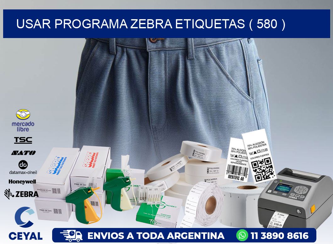 USAR PROGRAMA ZEBRA ETIQUETAS ( 580 )