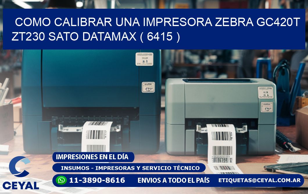 como calibrar una impresora zebra gc420t ZT230 SATO DATAMAX ( 6415 )
