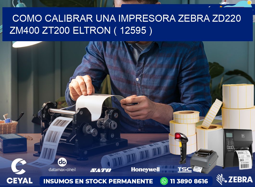 como calibrar una impresora zebra zd220 ZM400 ZT200 ELTRON ( 12595 )