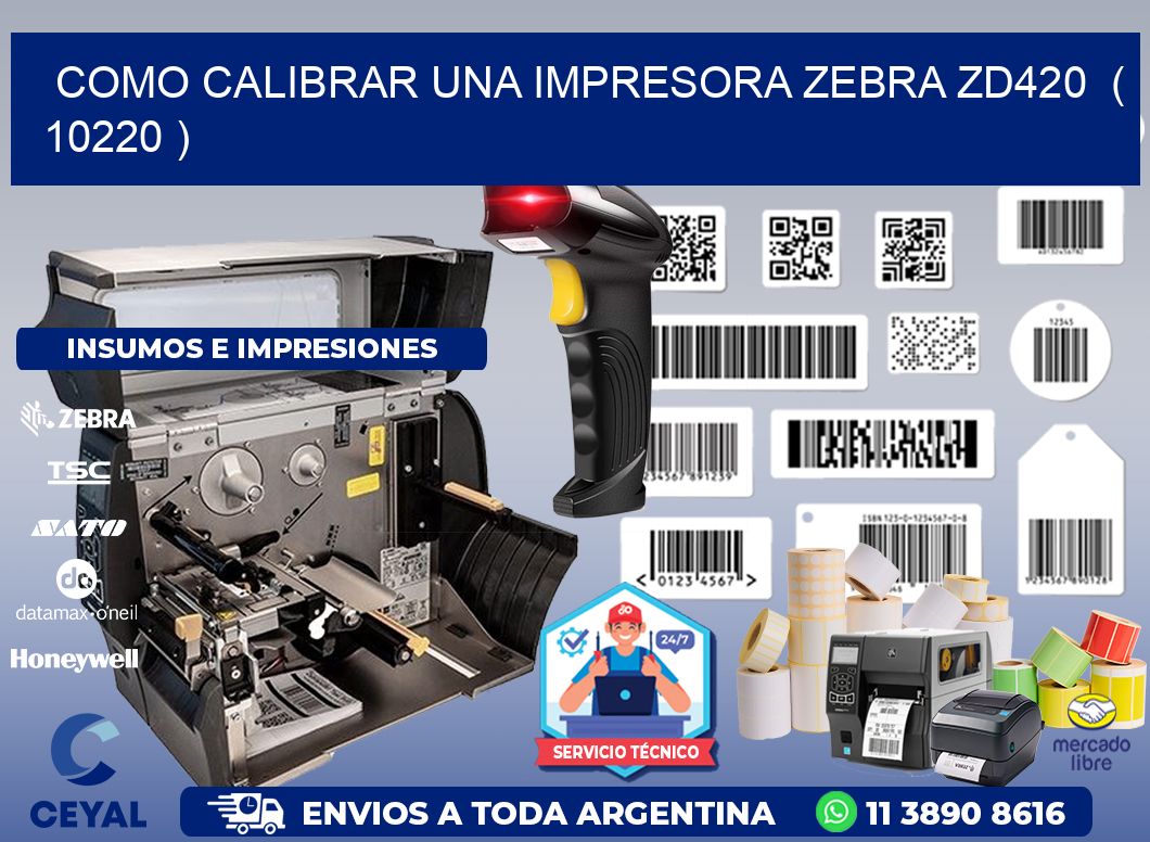 como calibrar una impresora zebra zd420  ( 10220 )