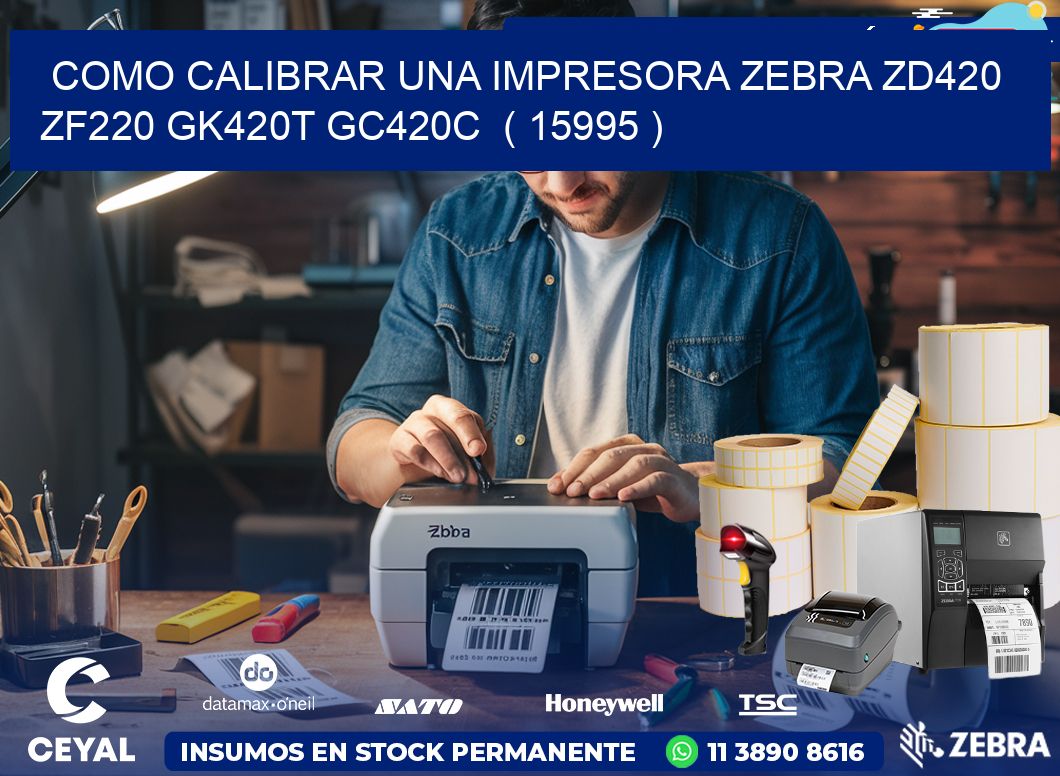como calibrar una impresora zebra zd420 ZF220 GK420T GC420C  ( 15995 )