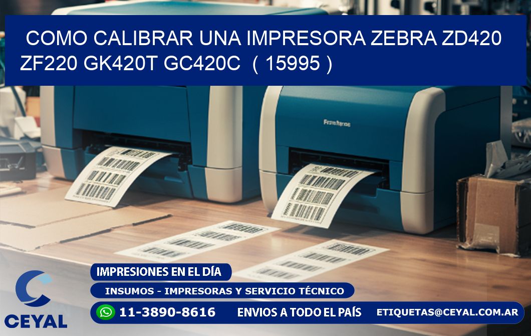 como calibrar una impresora zebra zd420 ZF220 GK420T GC420C  ( 15995 )