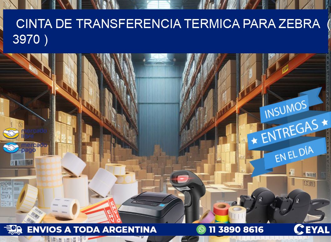 CINTA DE TRANSFERENCIA TERMICA PARA ZEBRA  ( 3970 )