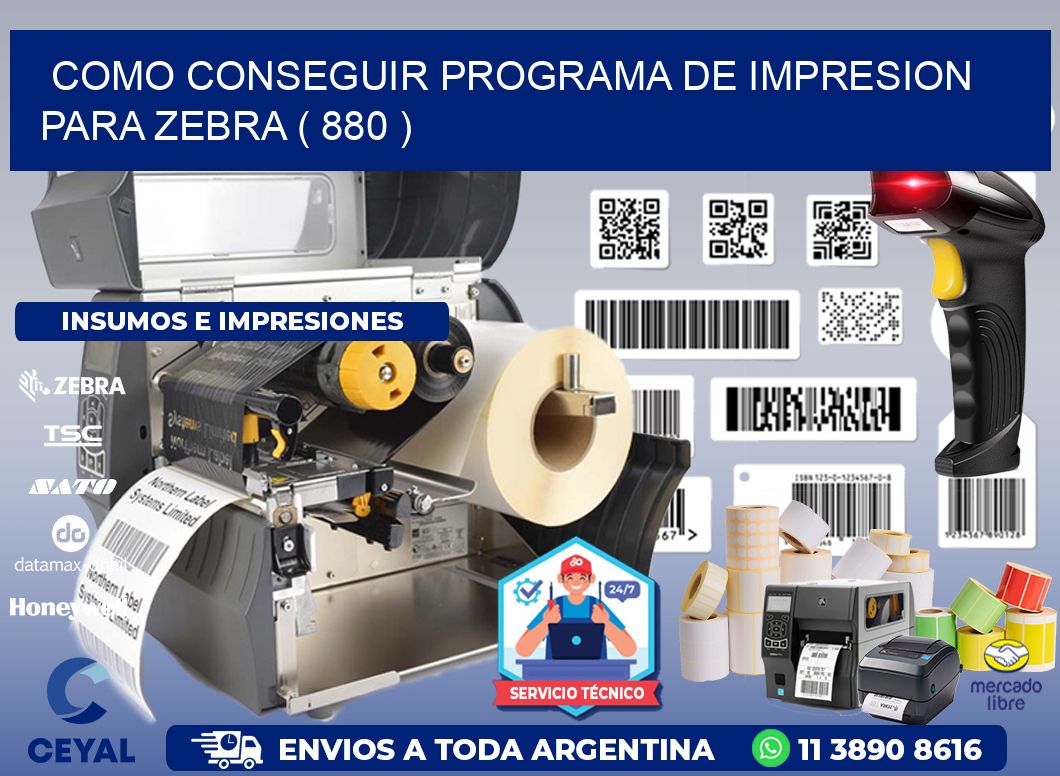 COMO CONSEGUIR PROGRAMA DE IMPRESION PARA ZEBRA ( 880 )