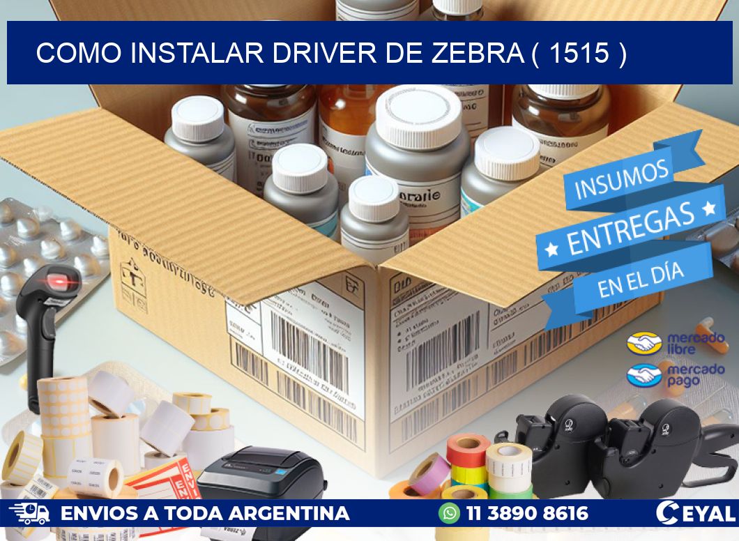 COMO INSTALAR DRIVER DE ZEBRA ( 1515 )