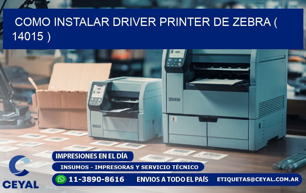 COMO INSTALAR DRIVER PRINTER DE ZEBRA ( 14015 )