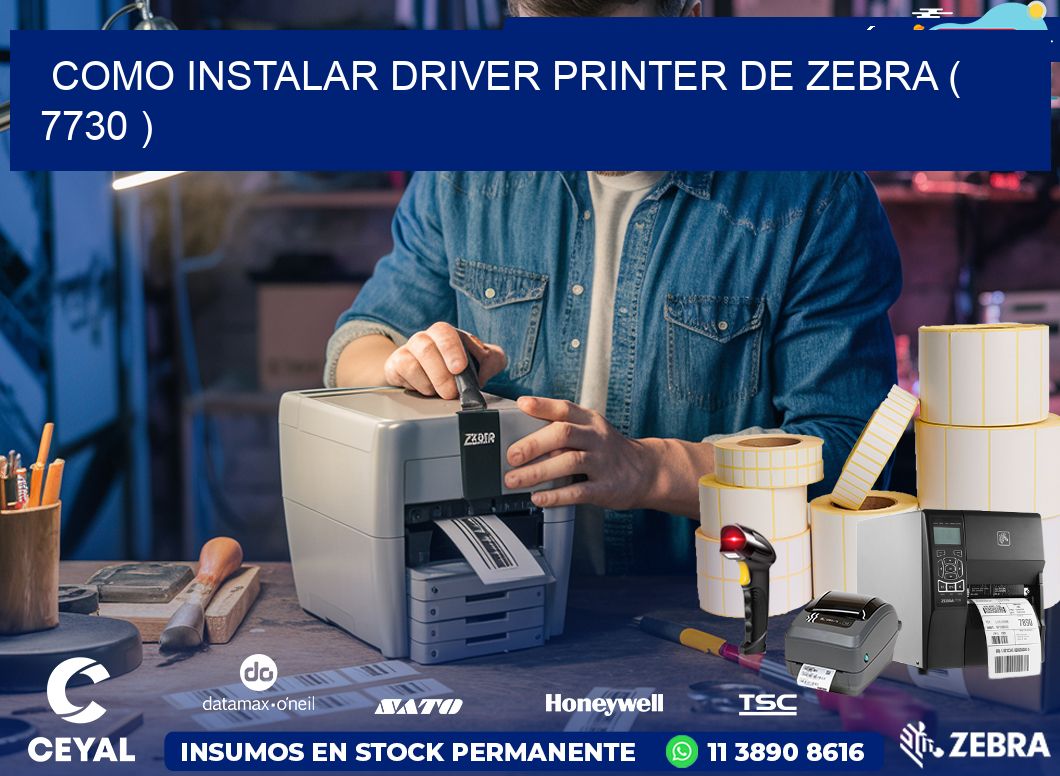 COMO INSTALAR DRIVER PRINTER DE ZEBRA ( 7730 )