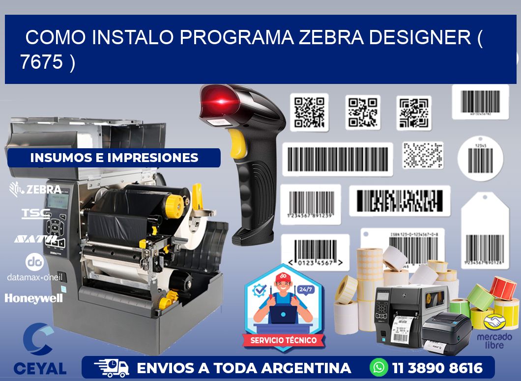 COMO INSTALO PROGRAMA ZEBRA DESIGNER ( 7675 )