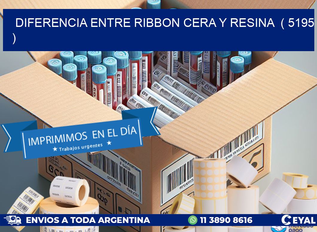 DIFERENCIA ENTRE RIBBON CERA Y RESINA  ( 5195 )