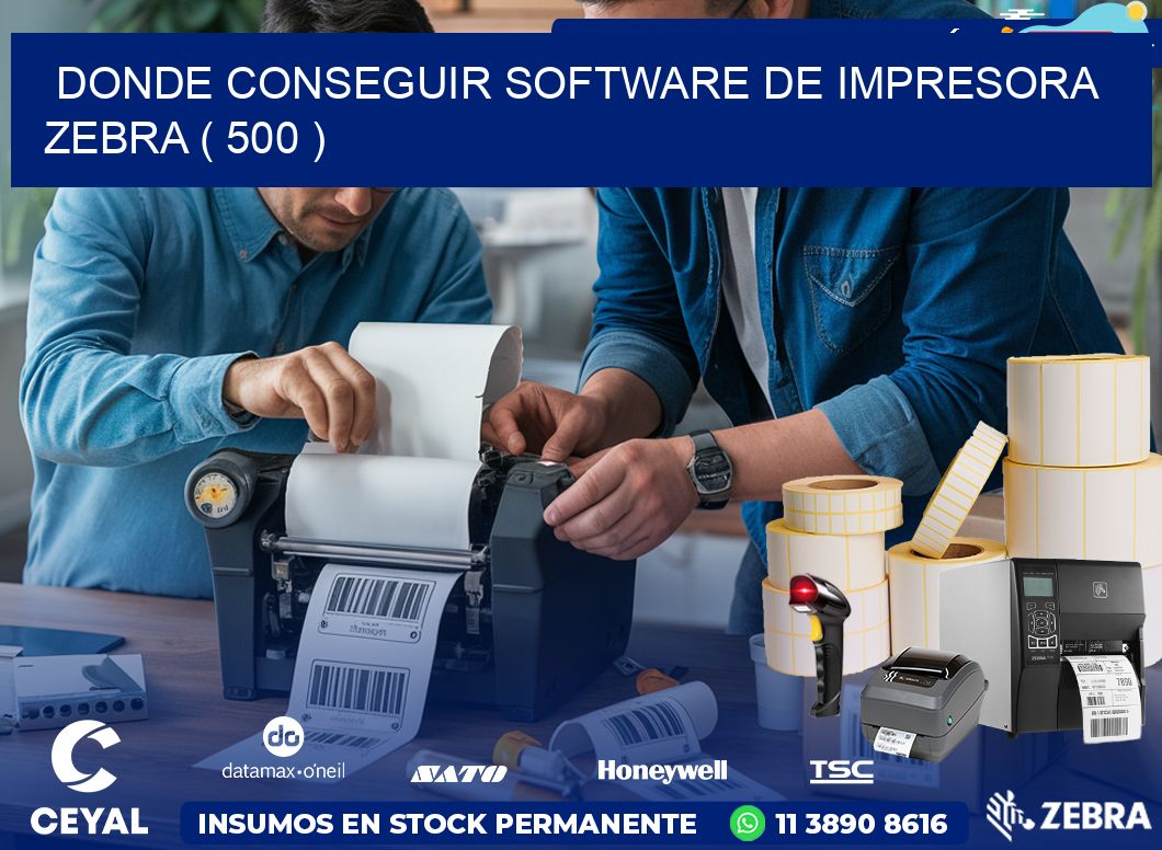 DONDE CONSEGUIR SOFTWARE DE IMPRESORA ZEBRA ( 500 )