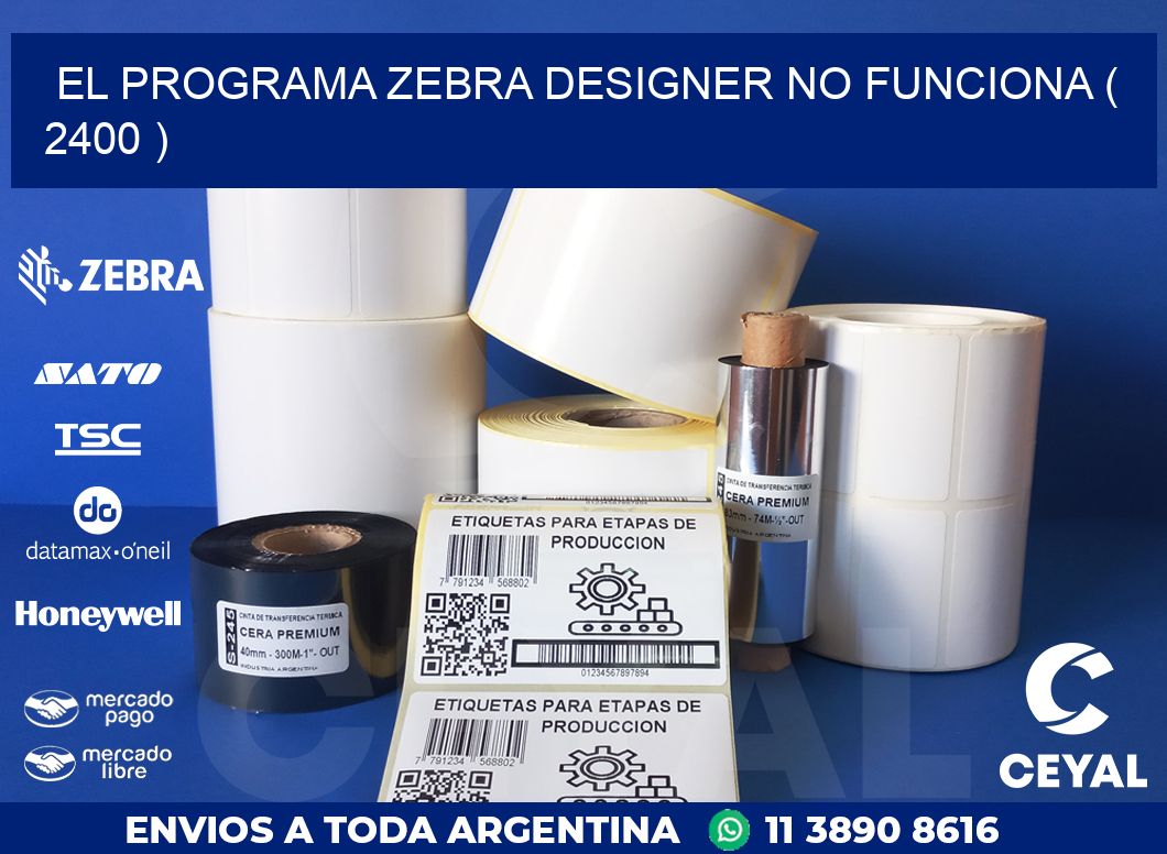 EL PROGRAMA ZEBRA DESIGNER NO FUNCIONA ( 2400 )