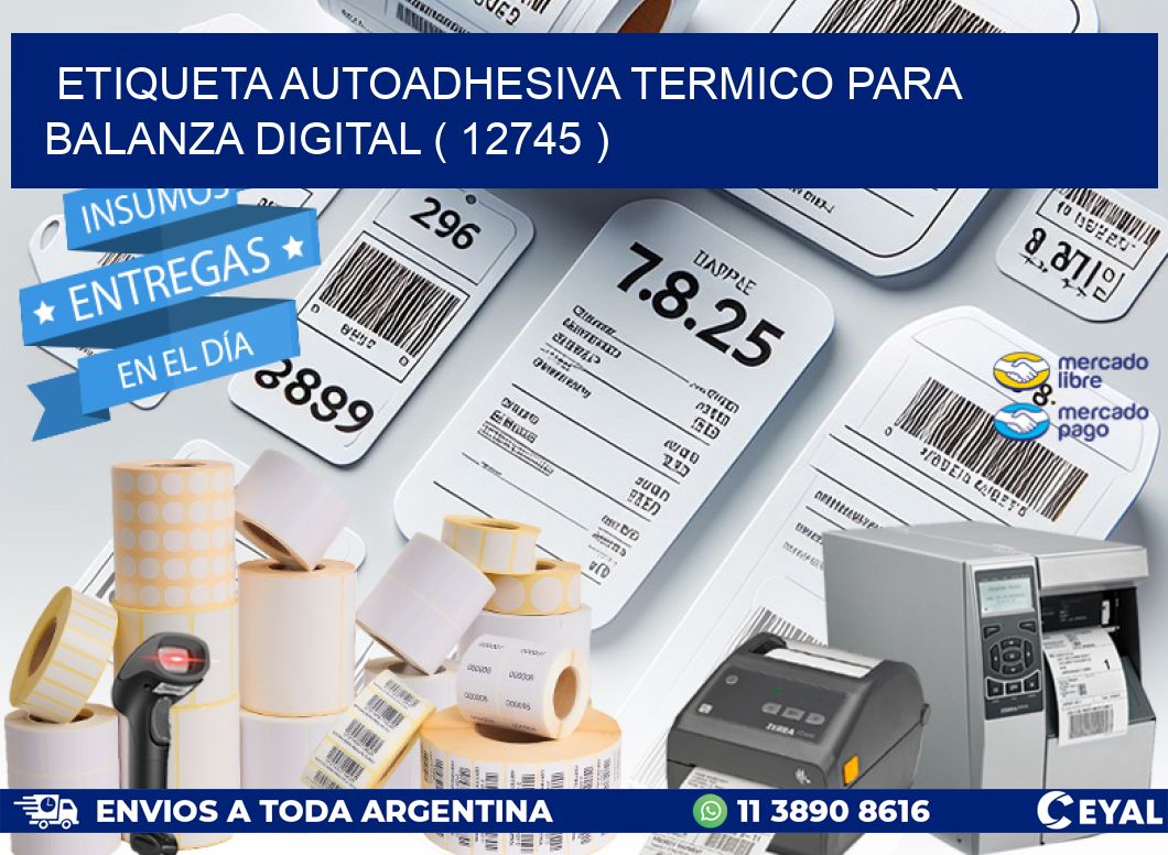 ETIQUETA AUTOADHESIVA TERMICO PARA BALANZA DIGITAL ( 12745 )