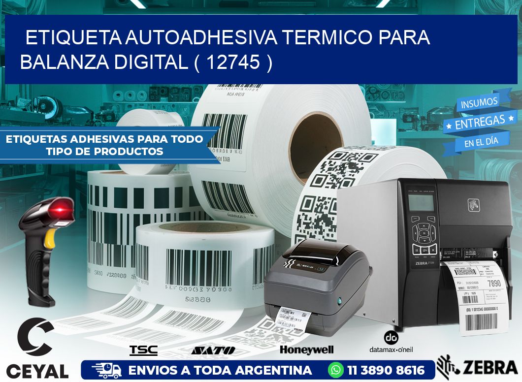 ETIQUETA AUTOADHESIVA TERMICO PARA BALANZA DIGITAL ( 12745 )