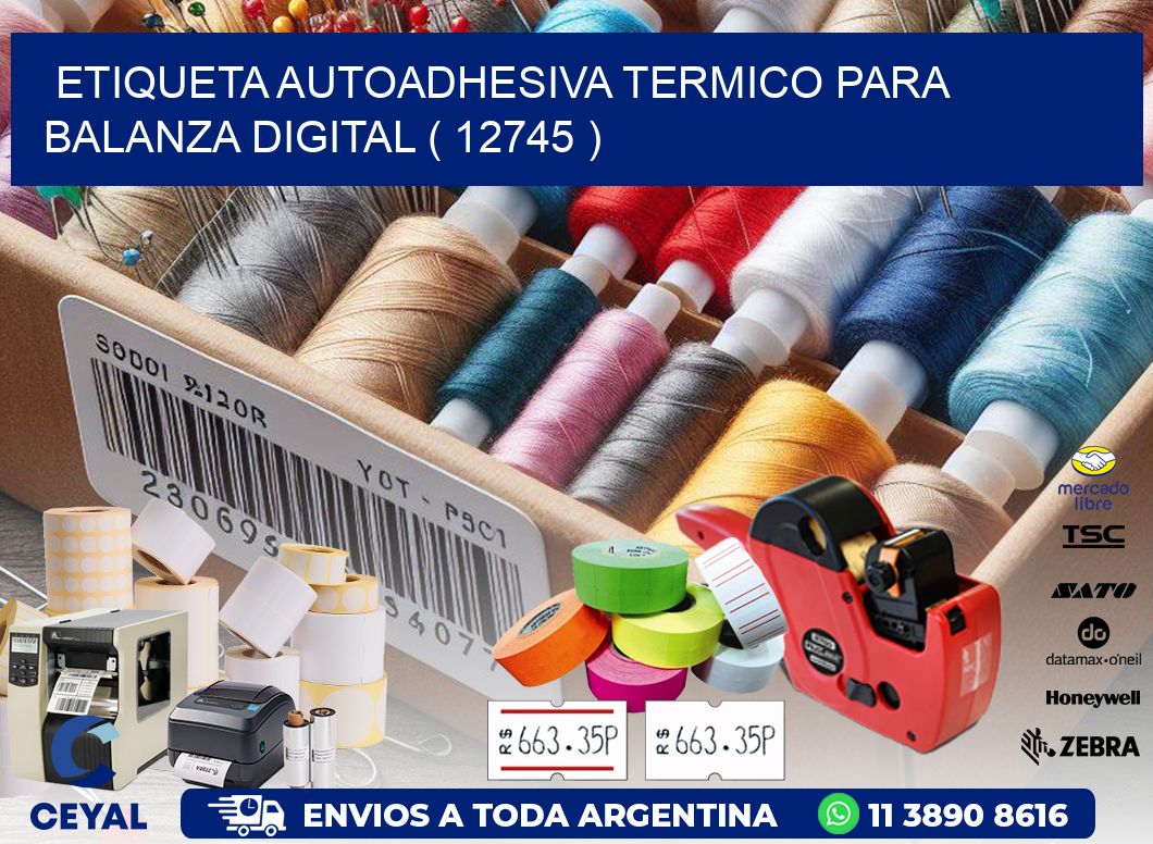 ETIQUETA AUTOADHESIVA TERMICO PARA BALANZA DIGITAL ( 12745 )