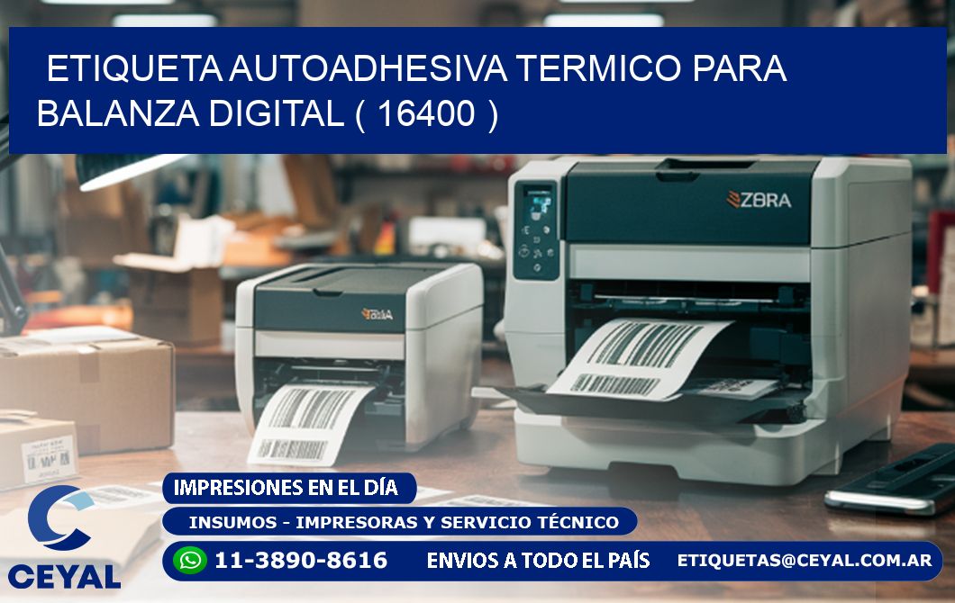 ETIQUETA AUTOADHESIVA TERMICO PARA BALANZA DIGITAL ( 16400 )