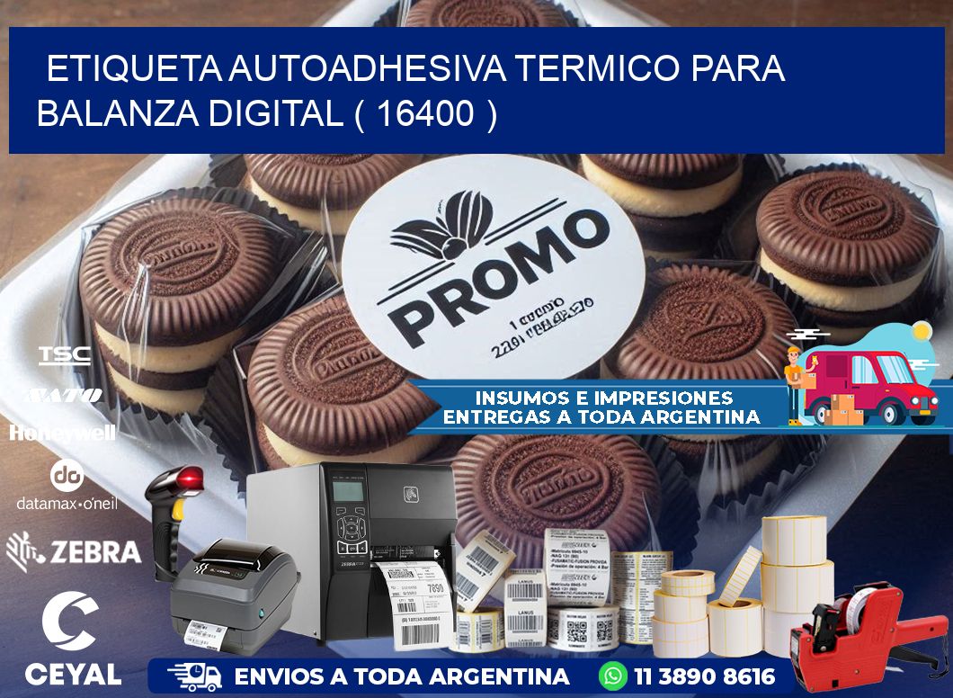 ETIQUETA AUTOADHESIVA TERMICO PARA BALANZA DIGITAL ( 16400 )