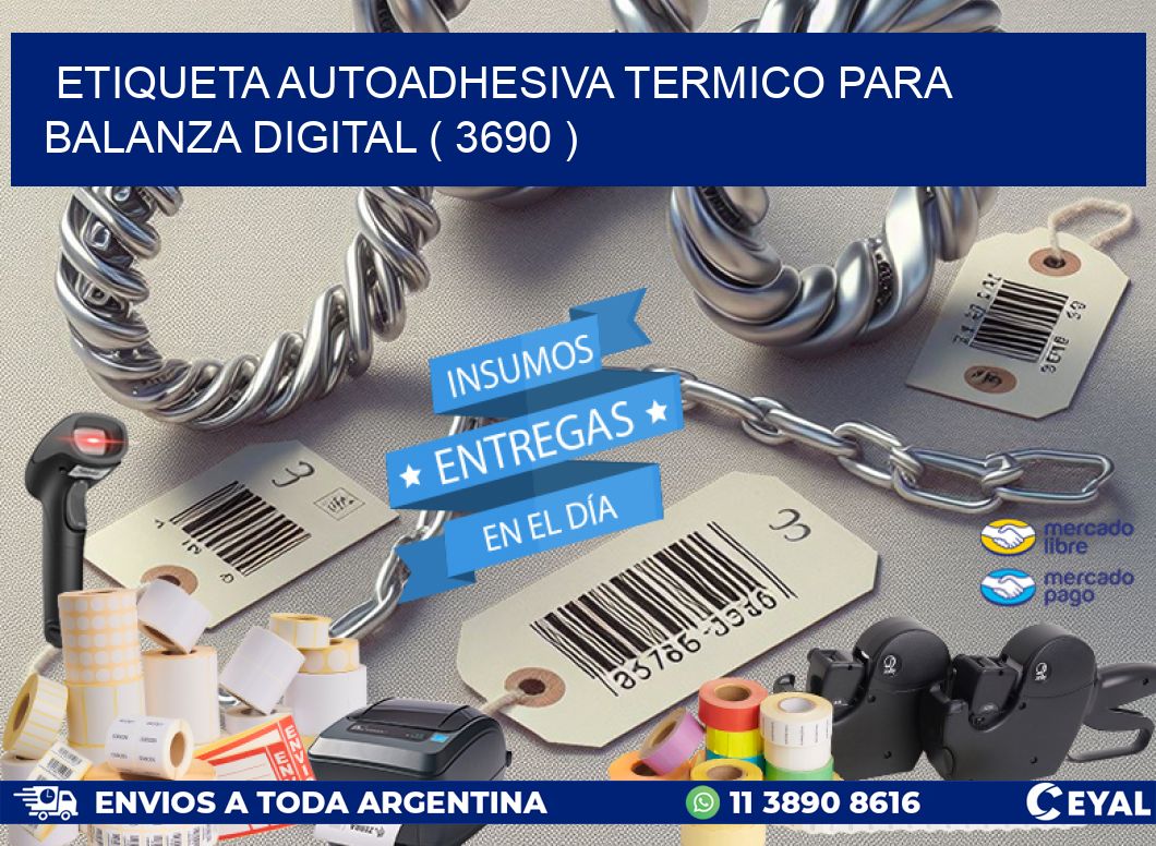 ETIQUETA AUTOADHESIVA TERMICO PARA BALANZA DIGITAL ( 3690 )