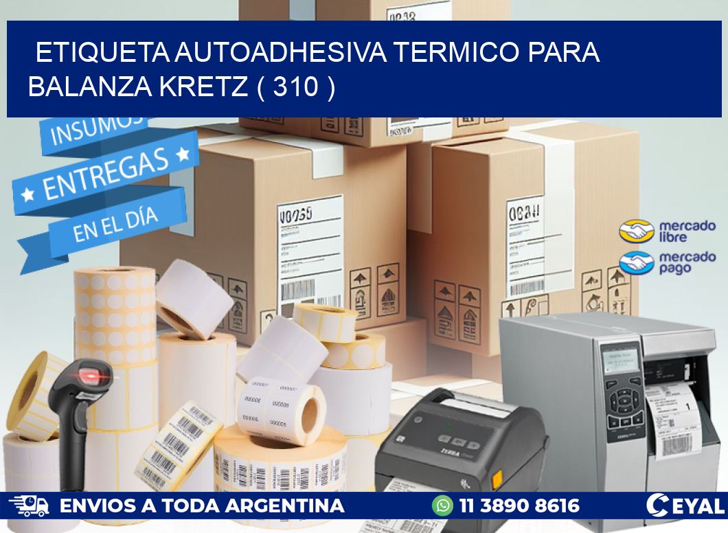 ETIQUETA AUTOADHESIVA TERMICO PARA BALANZA KRETZ ( 310 )