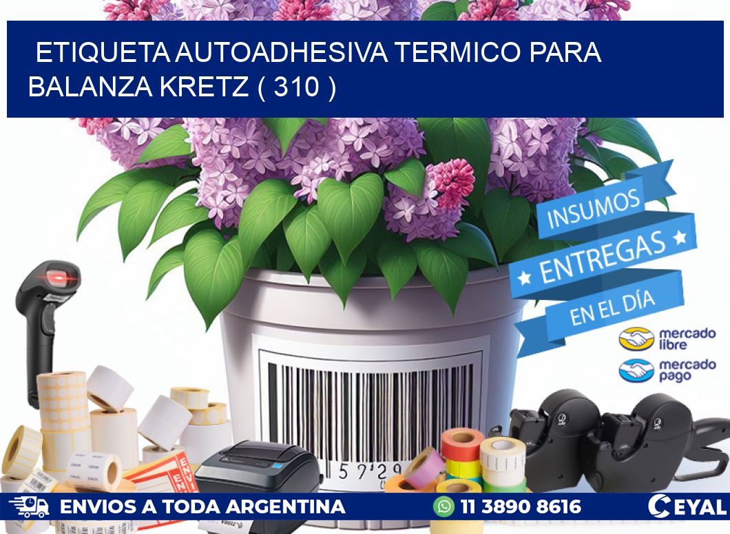 ETIQUETA AUTOADHESIVA TERMICO PARA BALANZA KRETZ ( 310 )