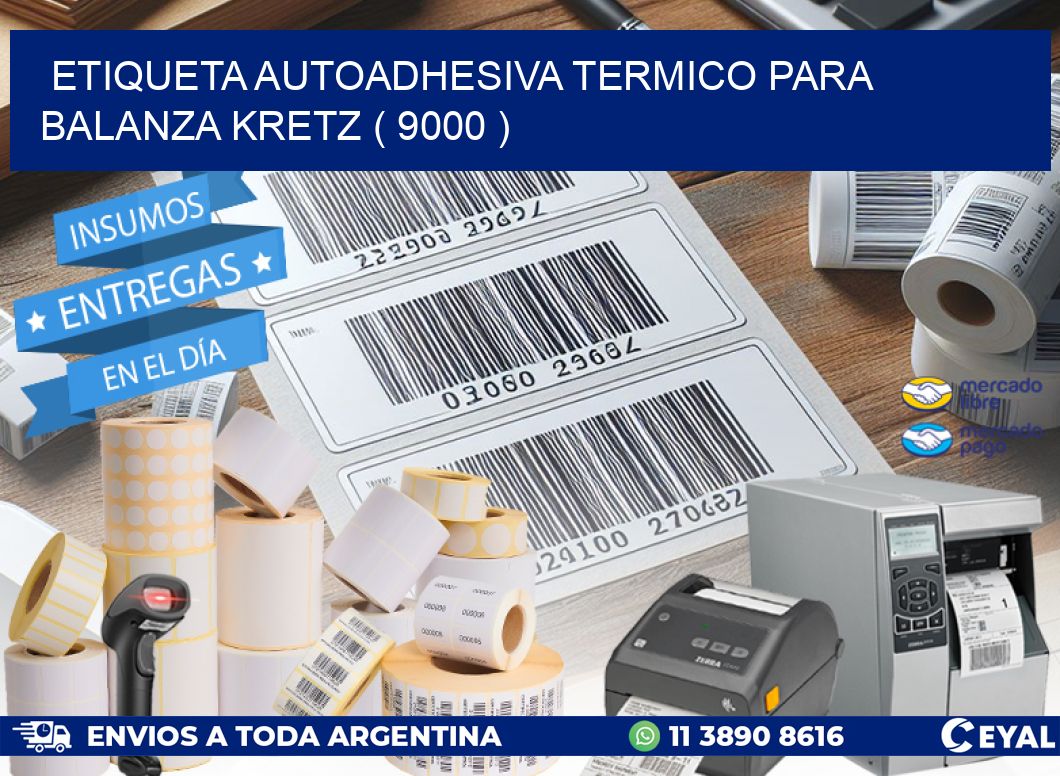 ETIQUETA AUTOADHESIVA TERMICO PARA BALANZA KRETZ ( 9000 )