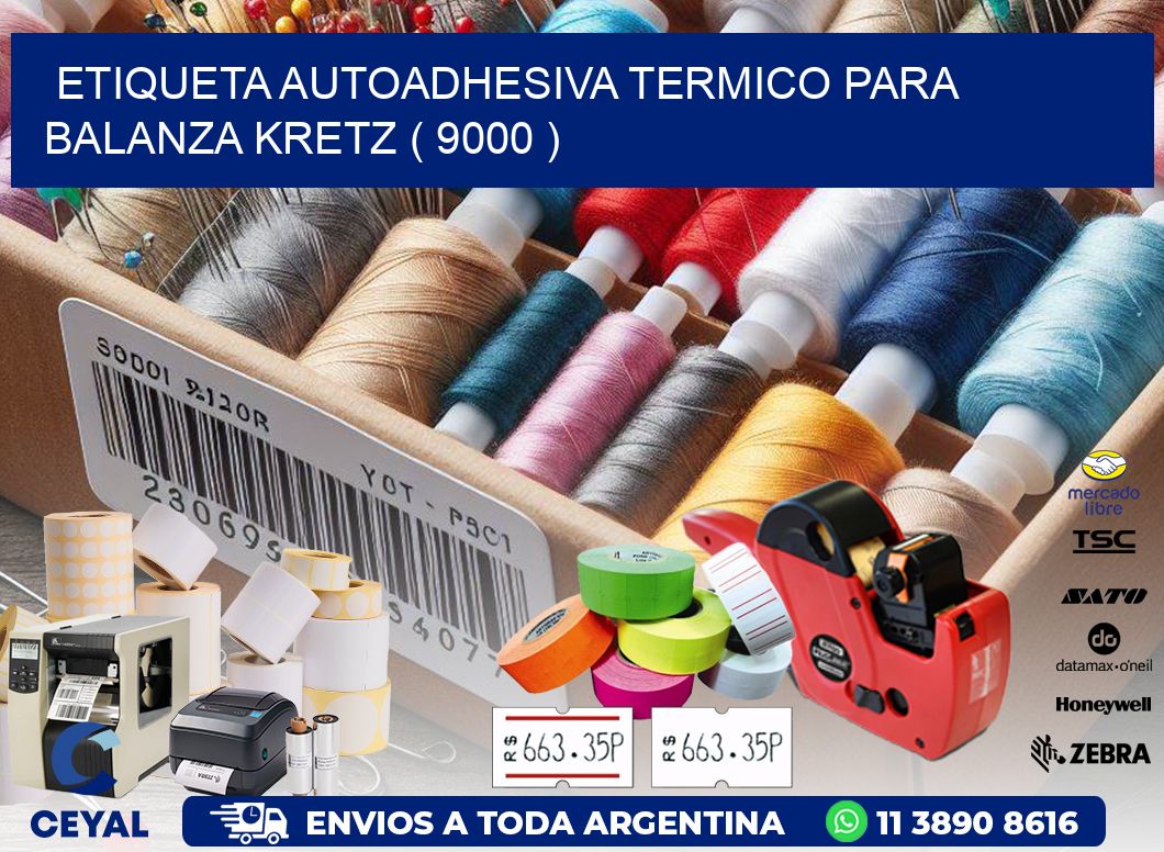 ETIQUETA AUTOADHESIVA TERMICO PARA BALANZA KRETZ ( 9000 )