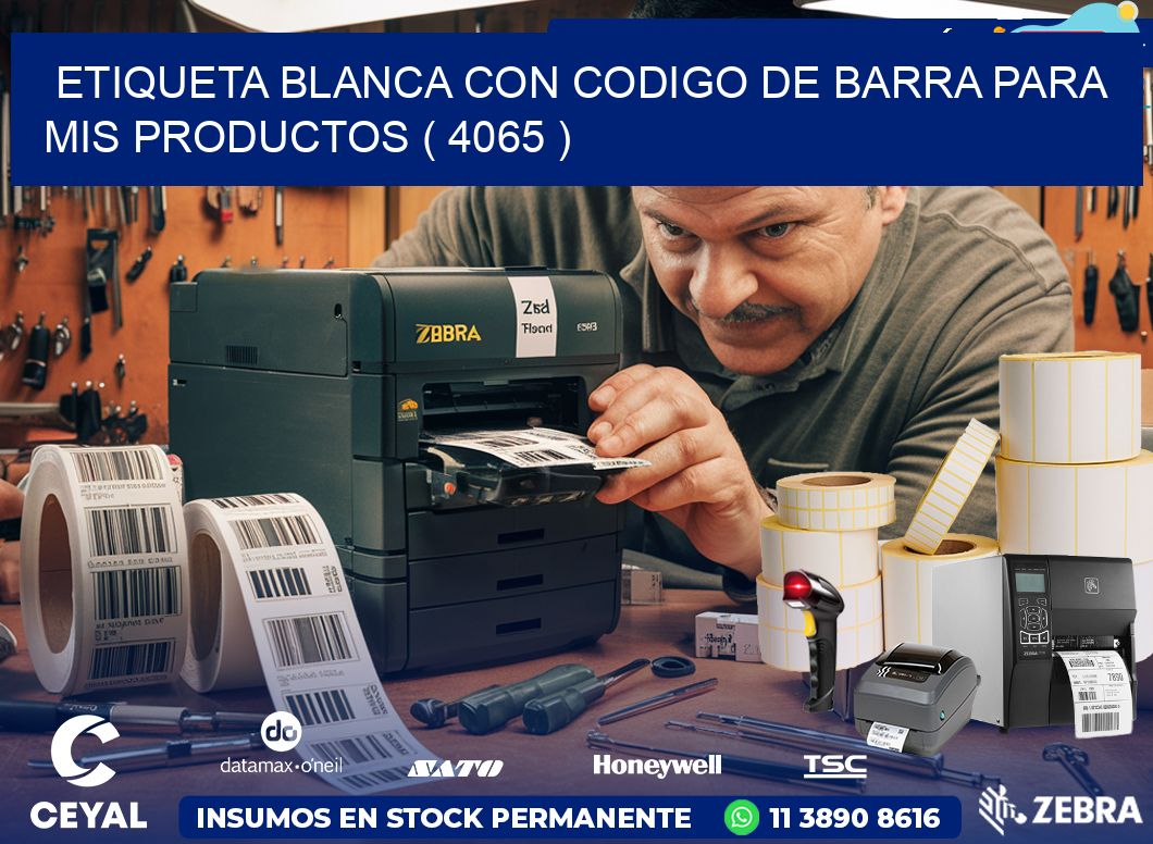 ETIQUETA BLANCA CON CODIGO DE BARRA PARA MIS PRODUCTOS ( 4065 )