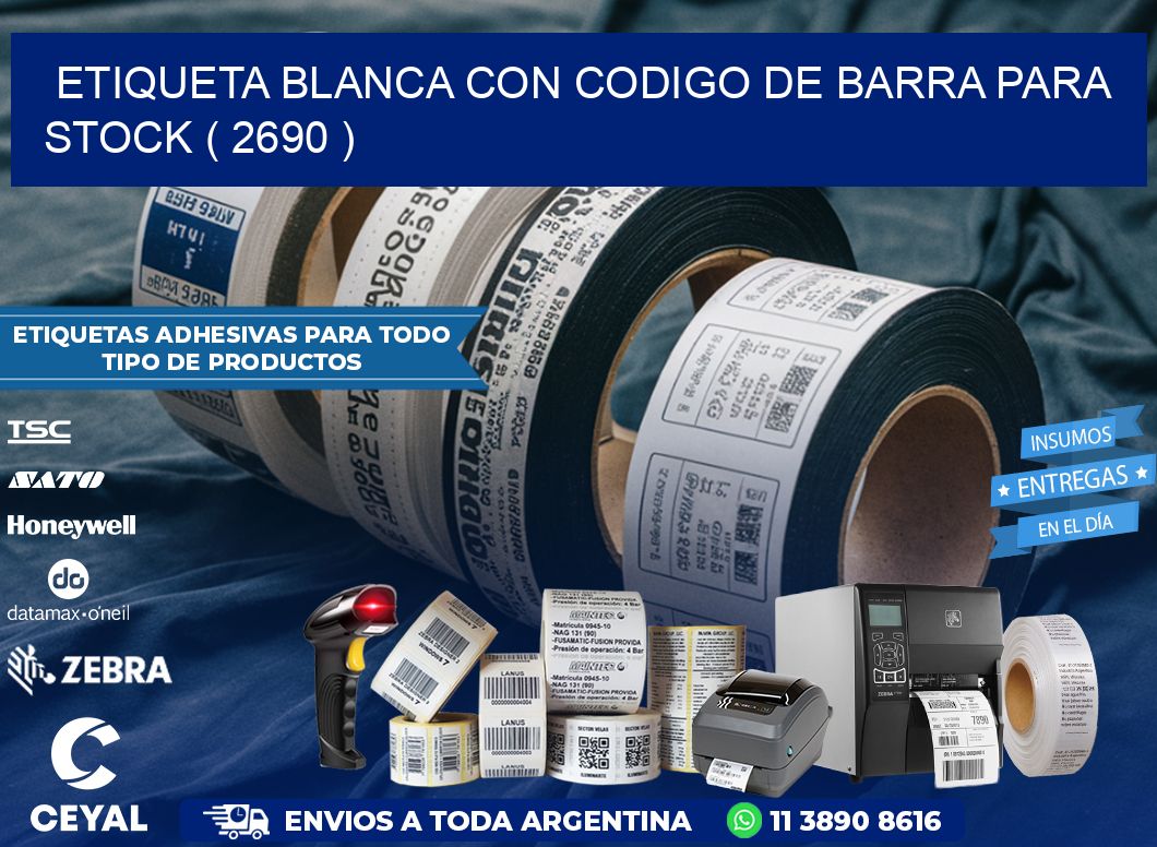 ETIQUETA BLANCA CON CODIGO DE BARRA PARA STOCK ( 2690 )