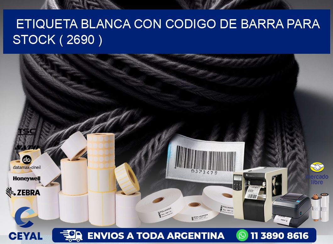 ETIQUETA BLANCA CON CODIGO DE BARRA PARA STOCK ( 2690 )