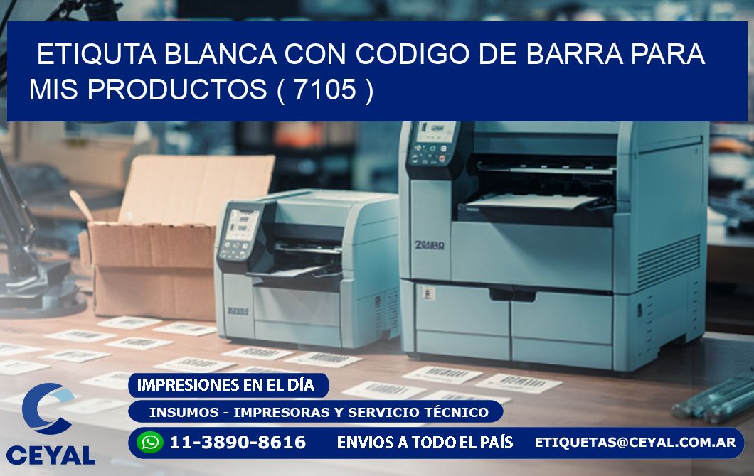 ETIQUTA BLANCA CON CODIGO DE BARRA PARA MIS PRODUCTOS ( 7105 )