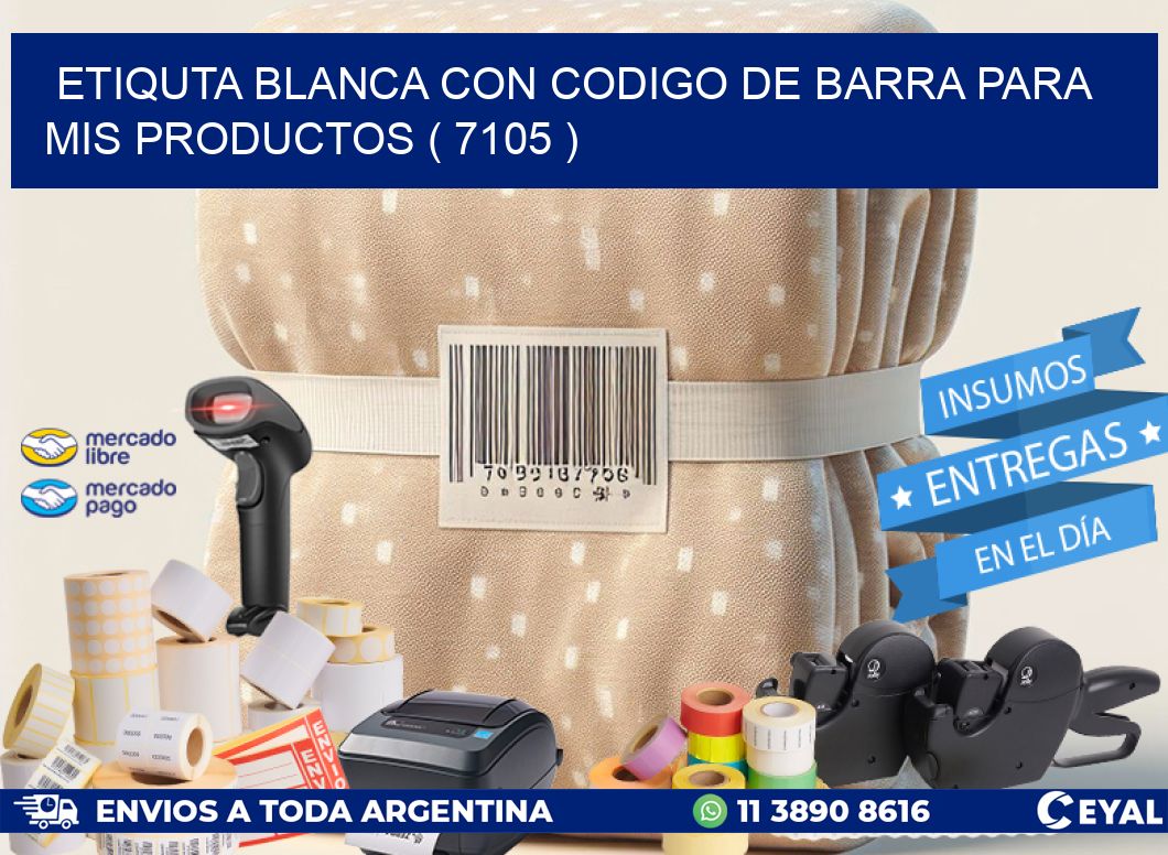ETIQUTA BLANCA CON CODIGO DE BARRA PARA MIS PRODUCTOS ( 7105 )